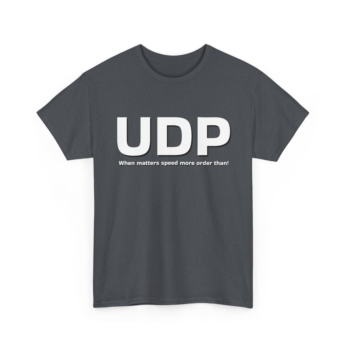 UDP: When matters speed more order than! Shirt