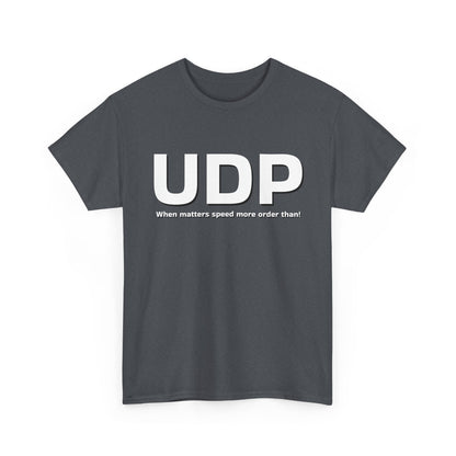 UDP: When matters speed more order than! Shirt
