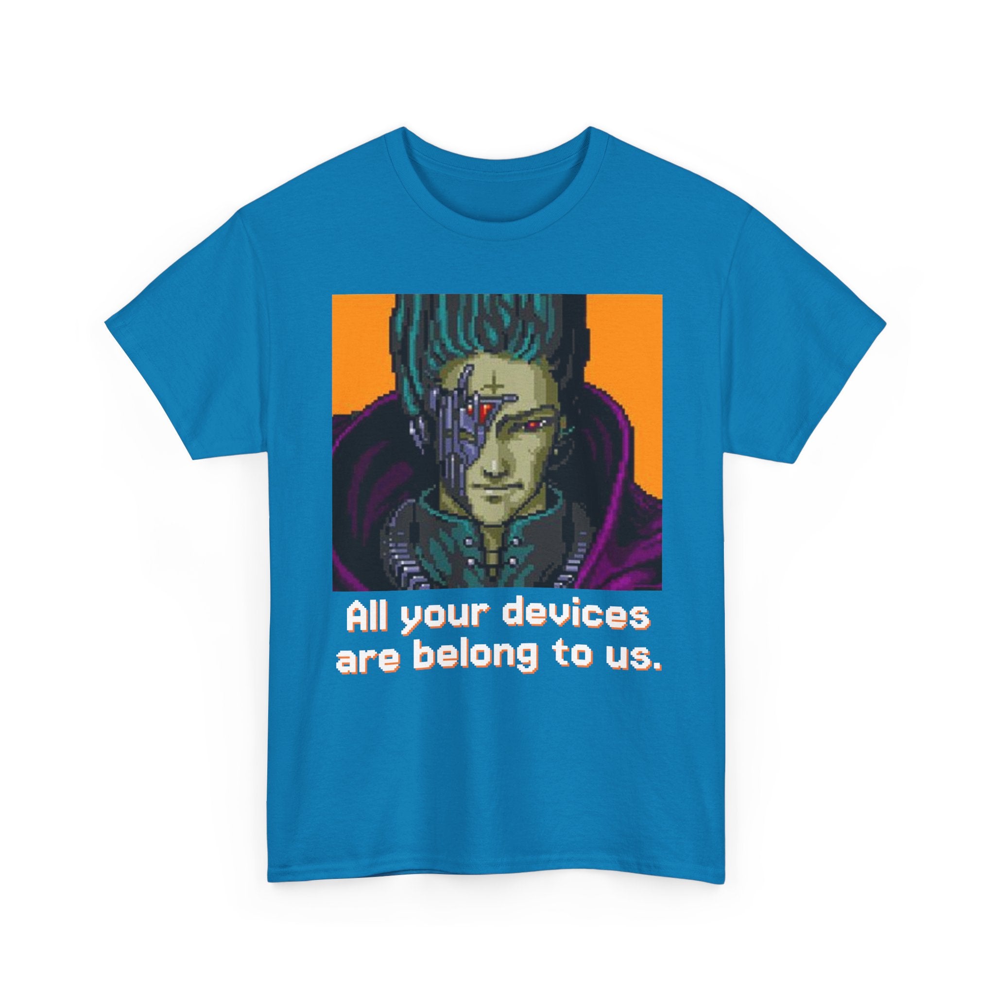 All Your Devices Are Belong To Us Shirt