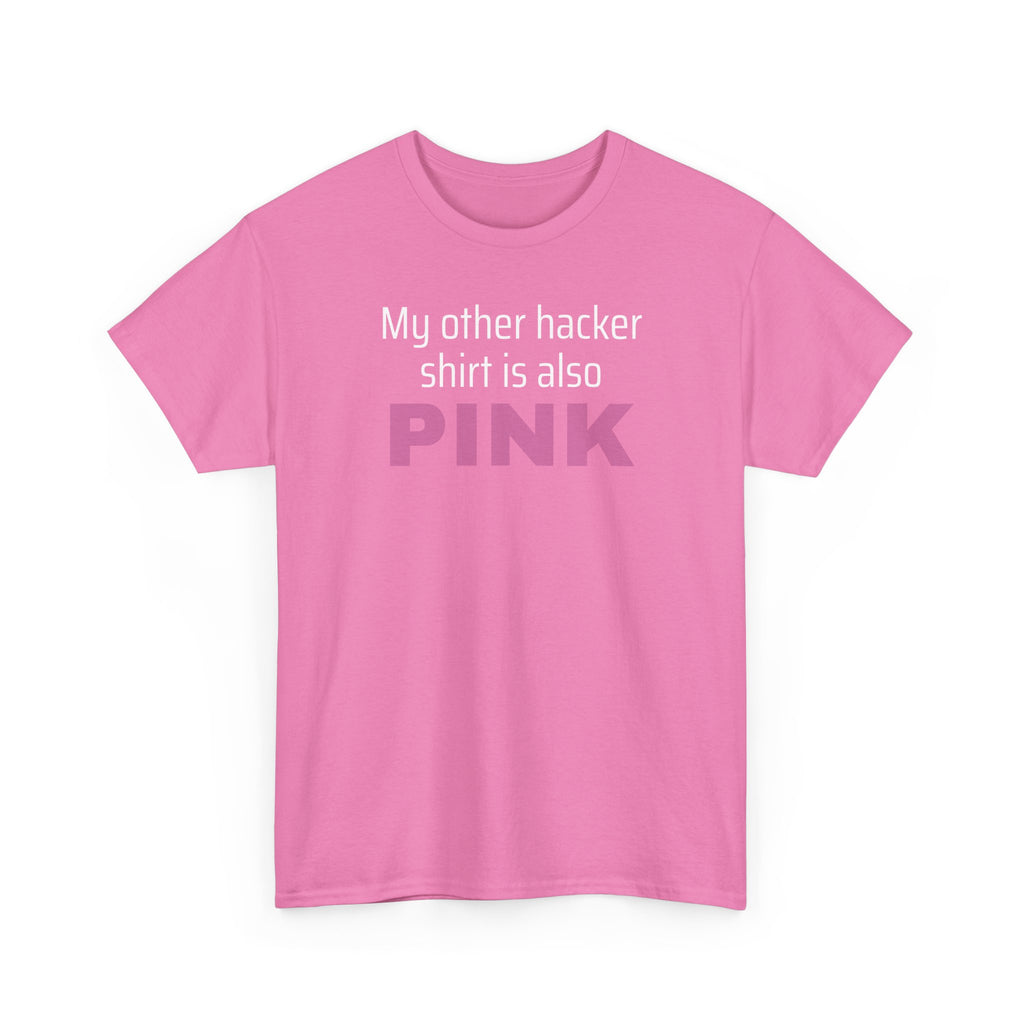 My Other Hacker Shirt is Pink Shirt