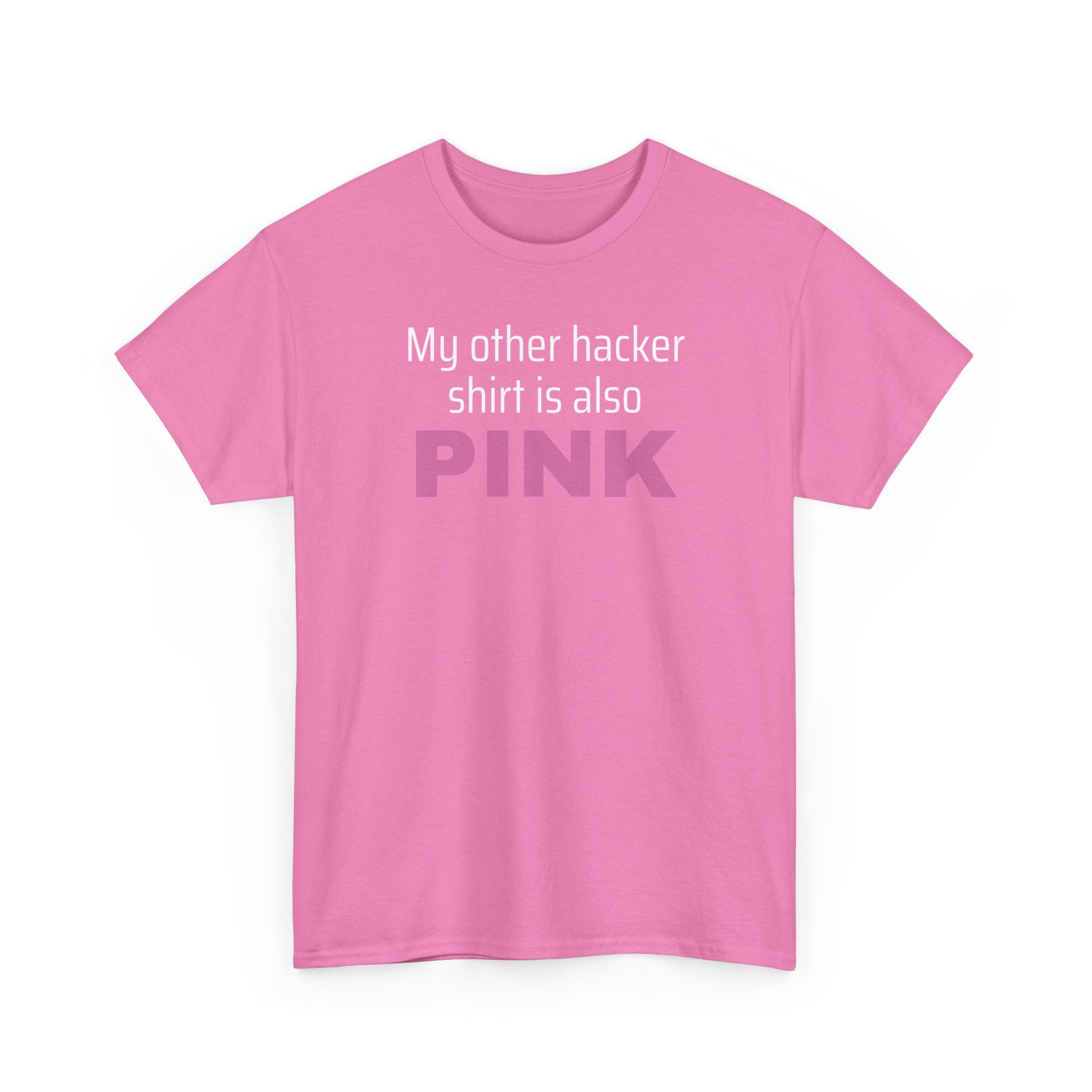 My Other Hacker Shirt is Pink Shirt