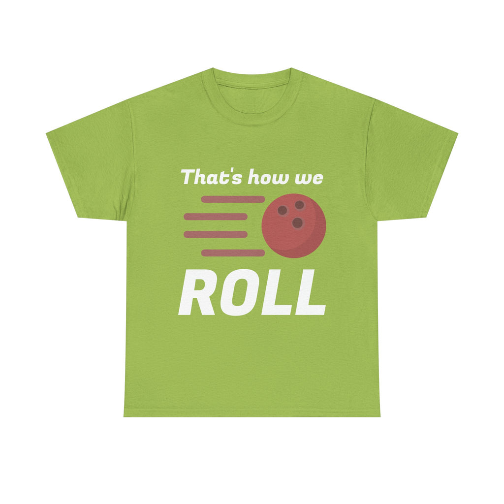That's How We Roll Shirt