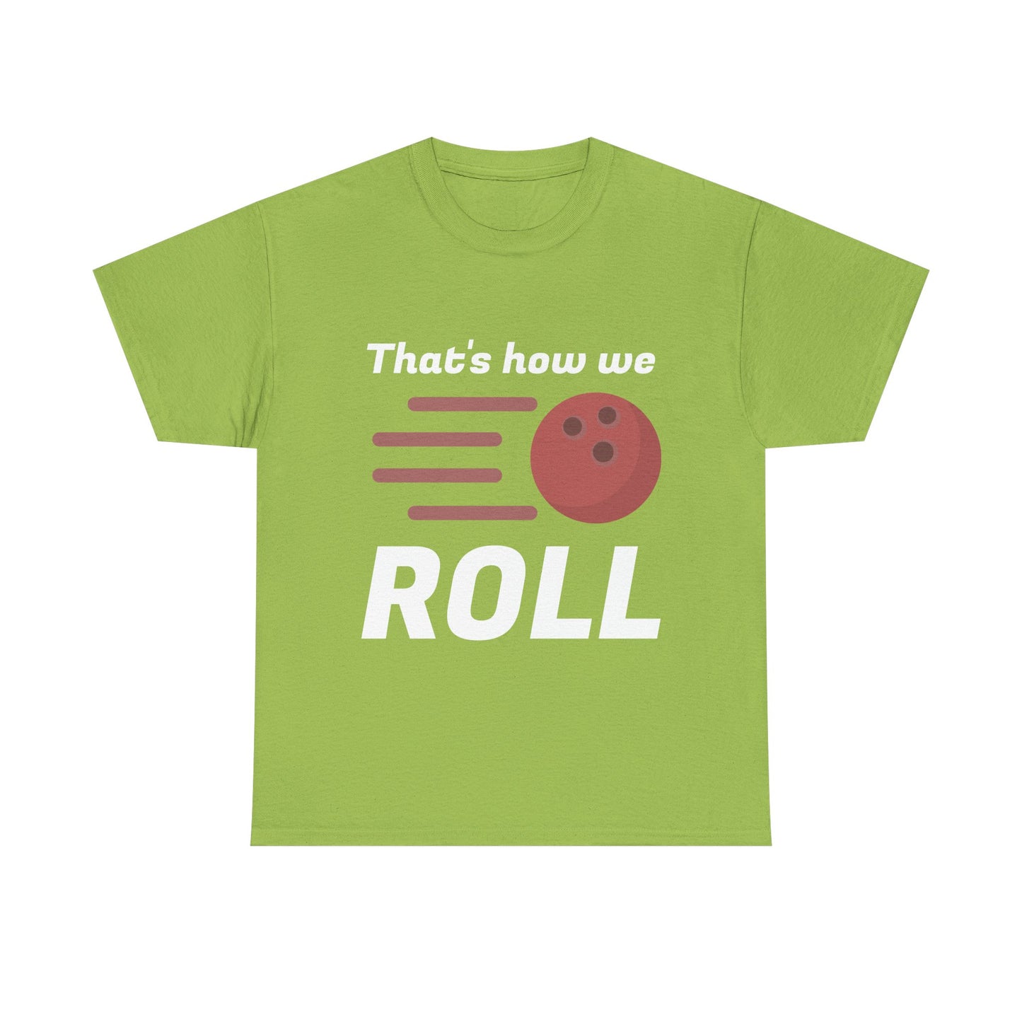 That's How We Roll Shirt