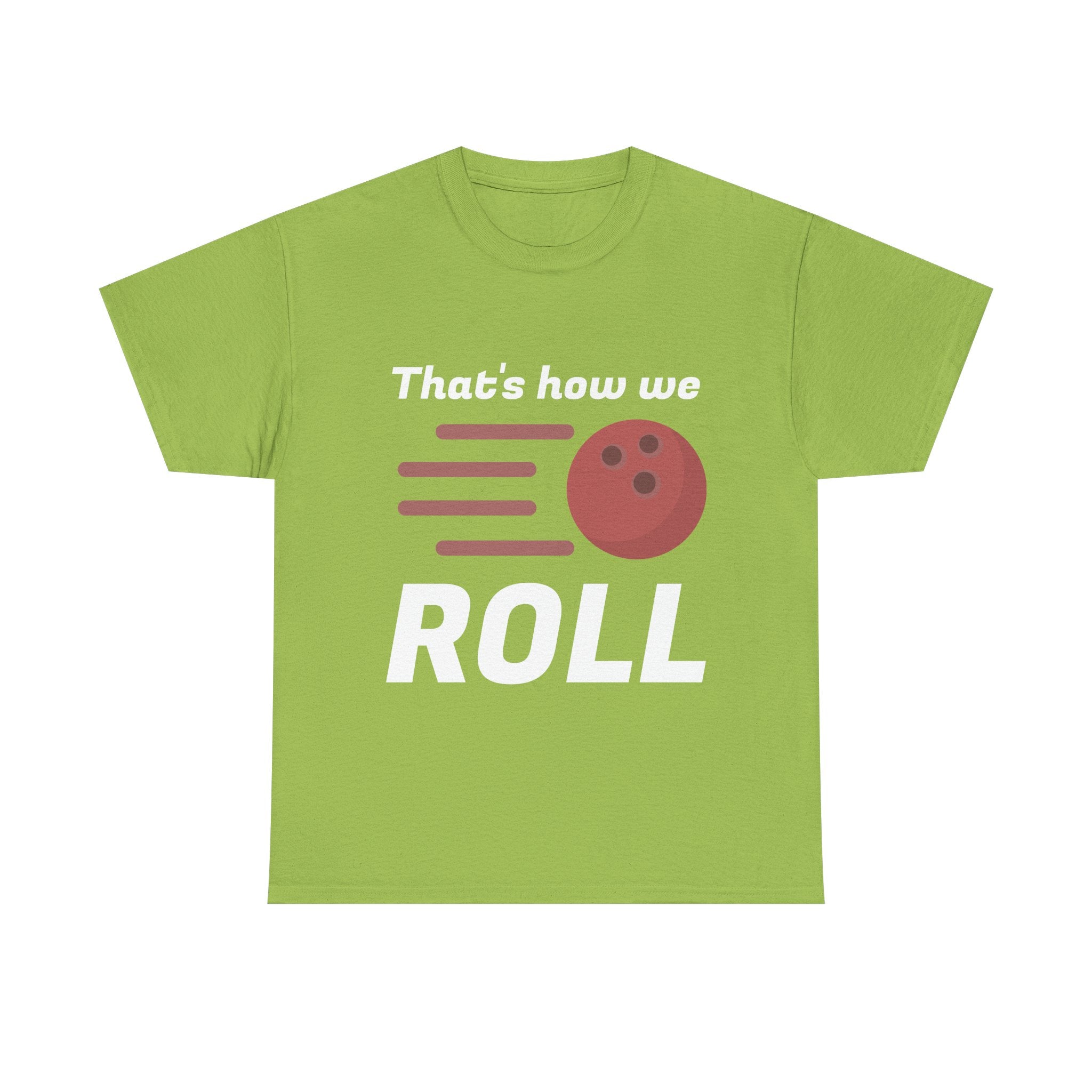 That's How We Roll Shirt