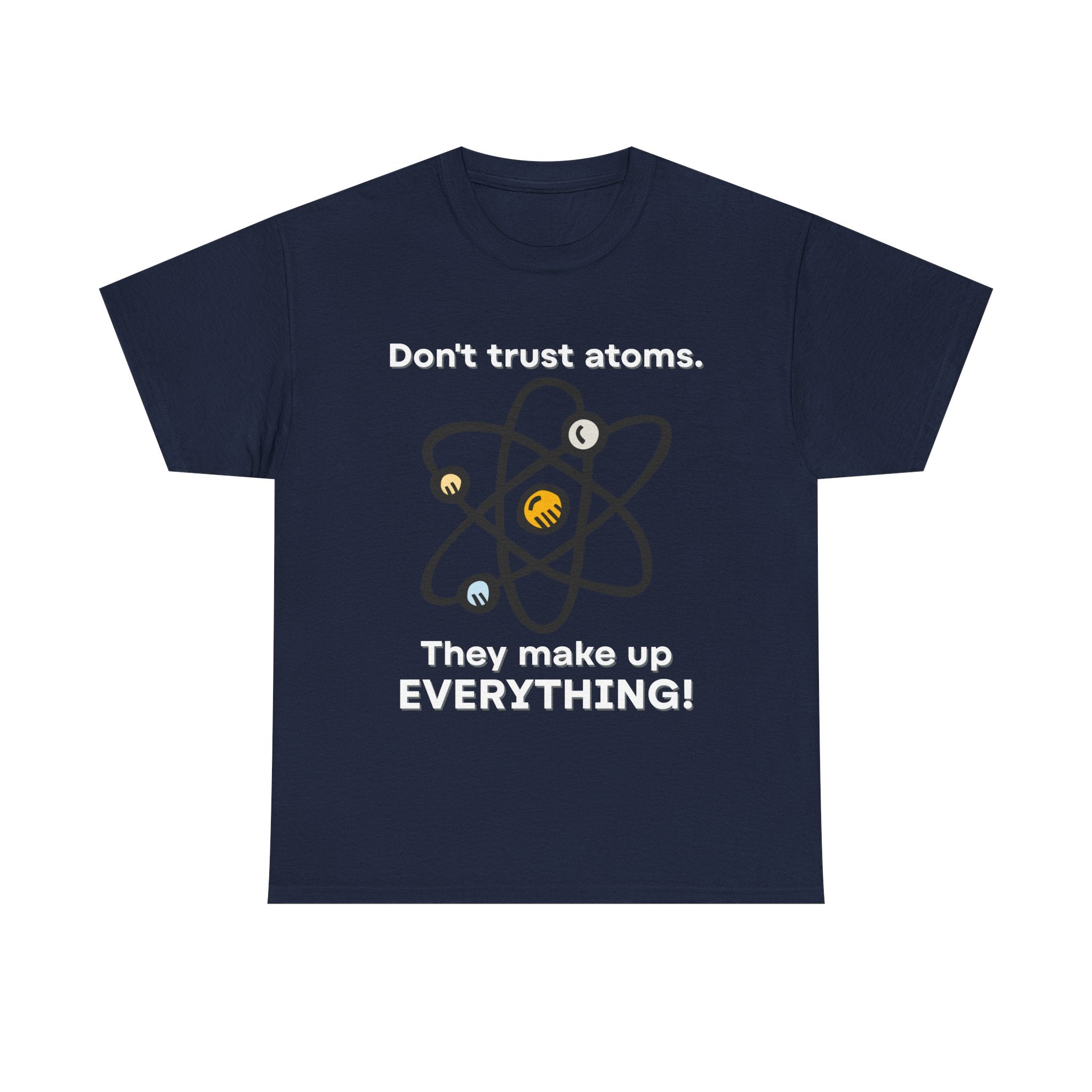 Don't Trust Atoms! Shirt
