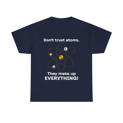 Don't Trust Atoms! Shirt
