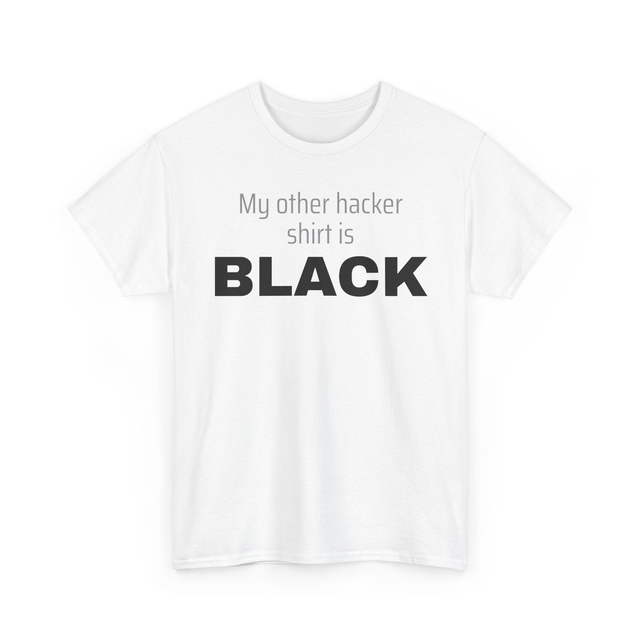 My Other Hacker Shirt is Black Shirt