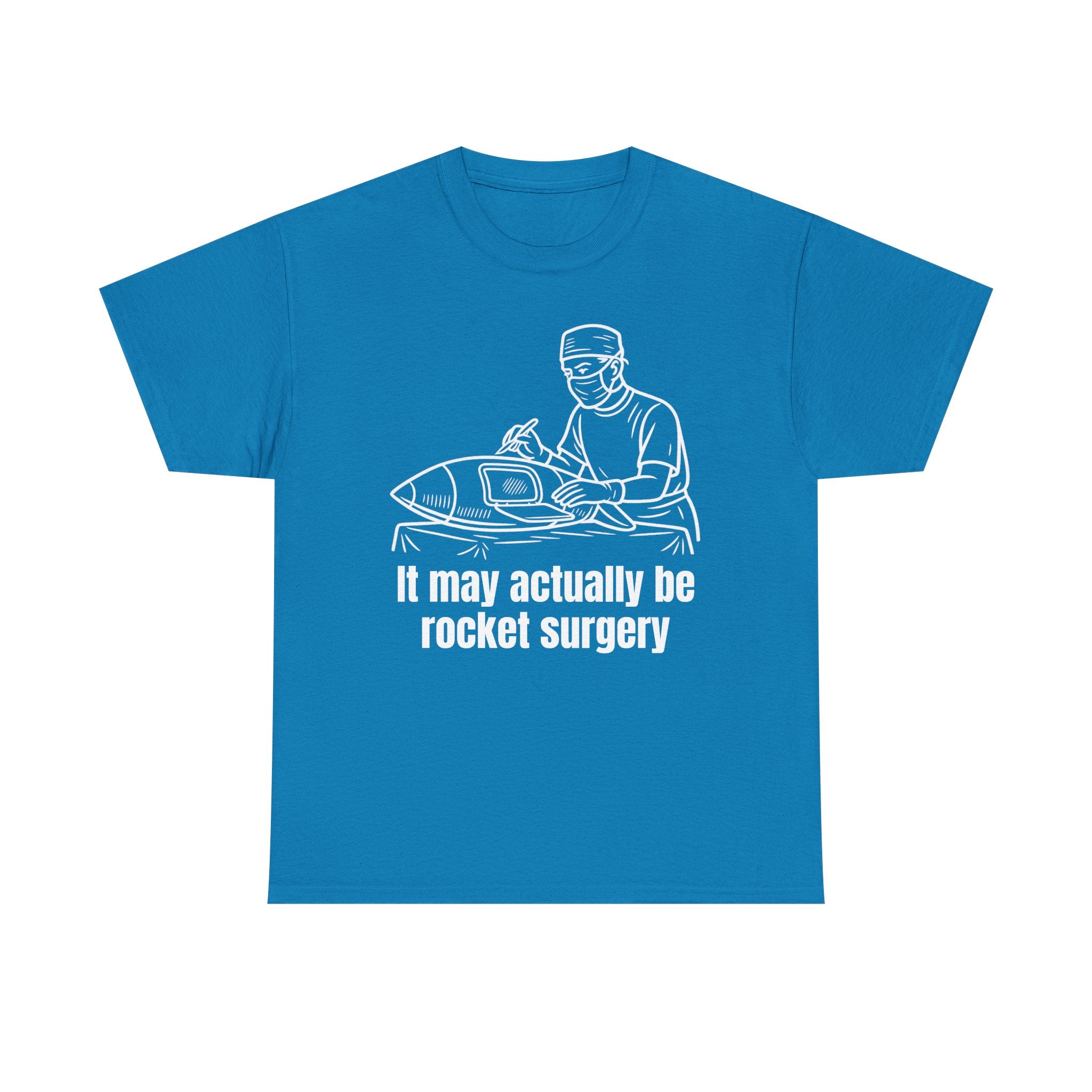 It May Actually Be Rocket Surgery Shirt