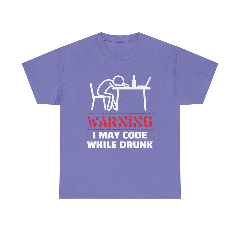 Warning I May Code While Drunk Shirt