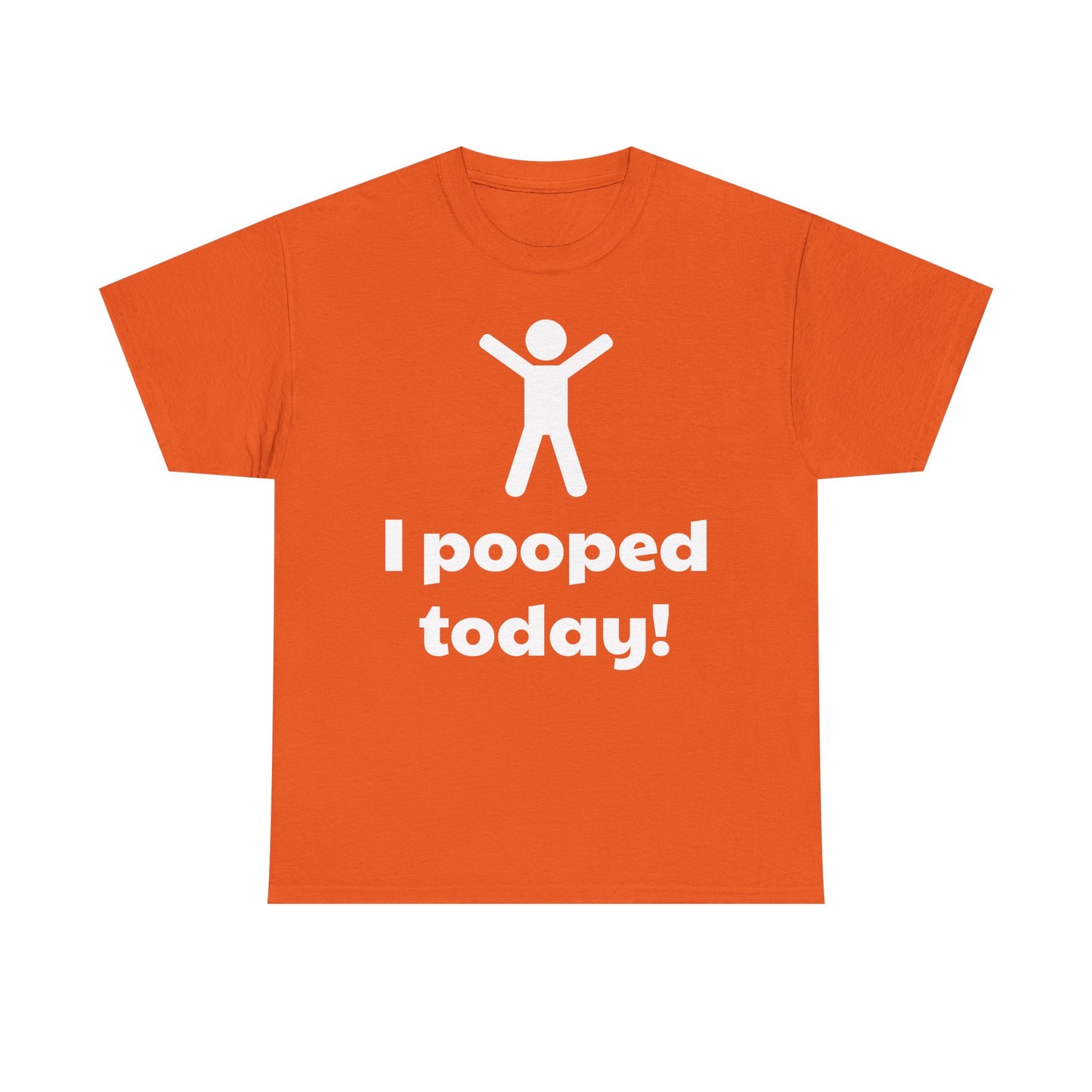 I Pooped Today! Shirt
