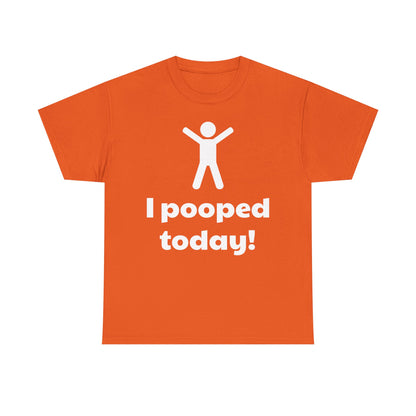 I Pooped Today! Shirt
