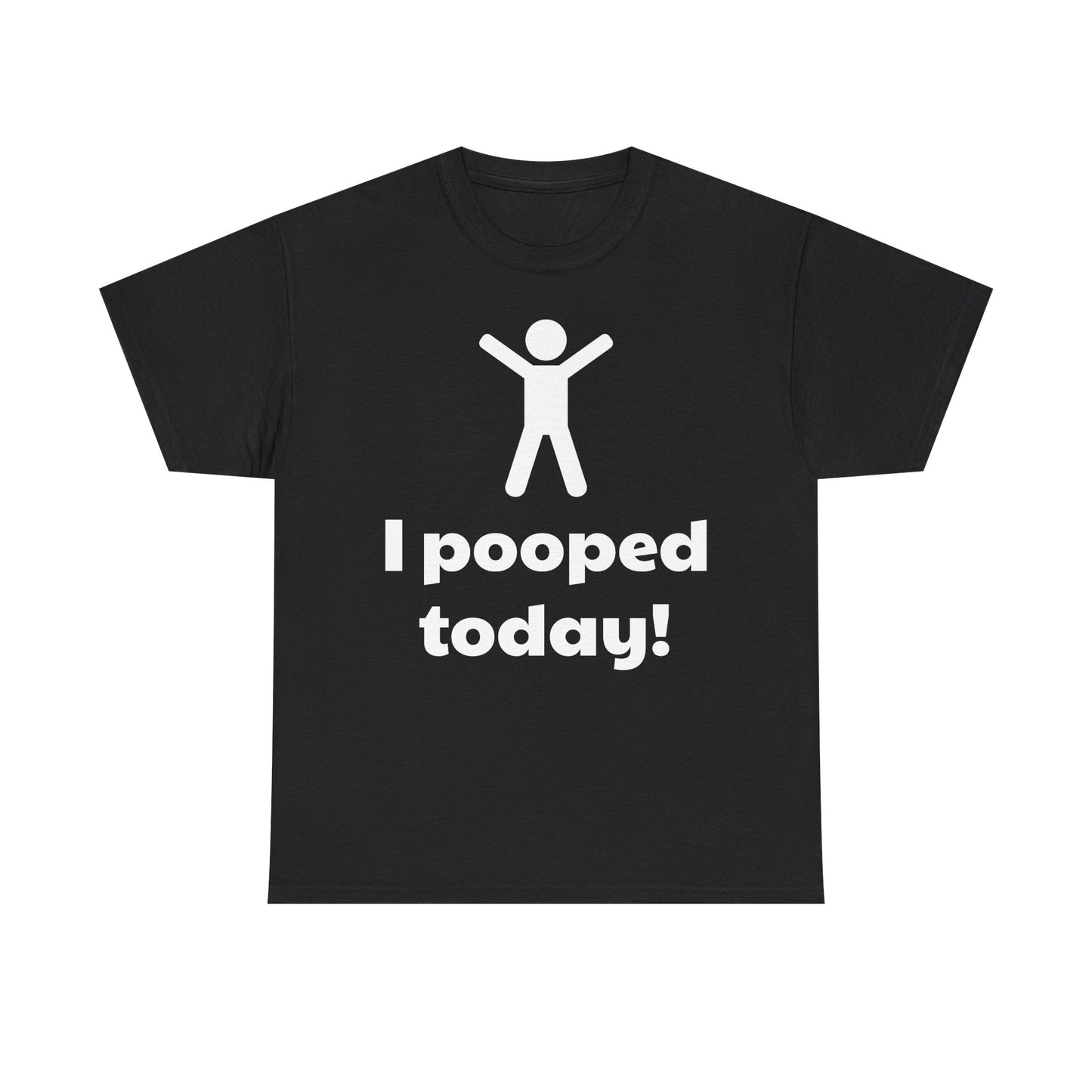 I Pooped Today! Shirt