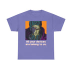 All Your Devices Are Belong To Us Shirt