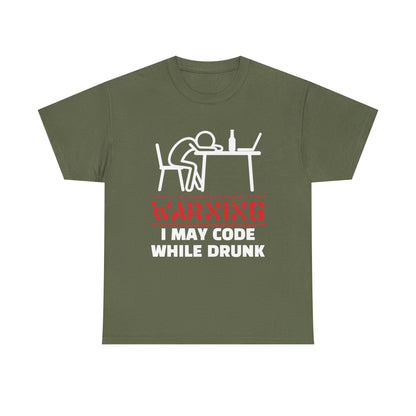 Warning I May Code While Drunk Shirt