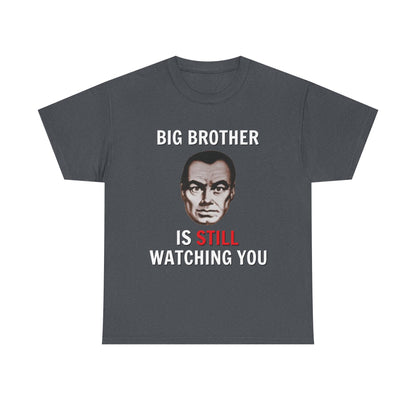 Big Brother Is Still Watching You Shirt