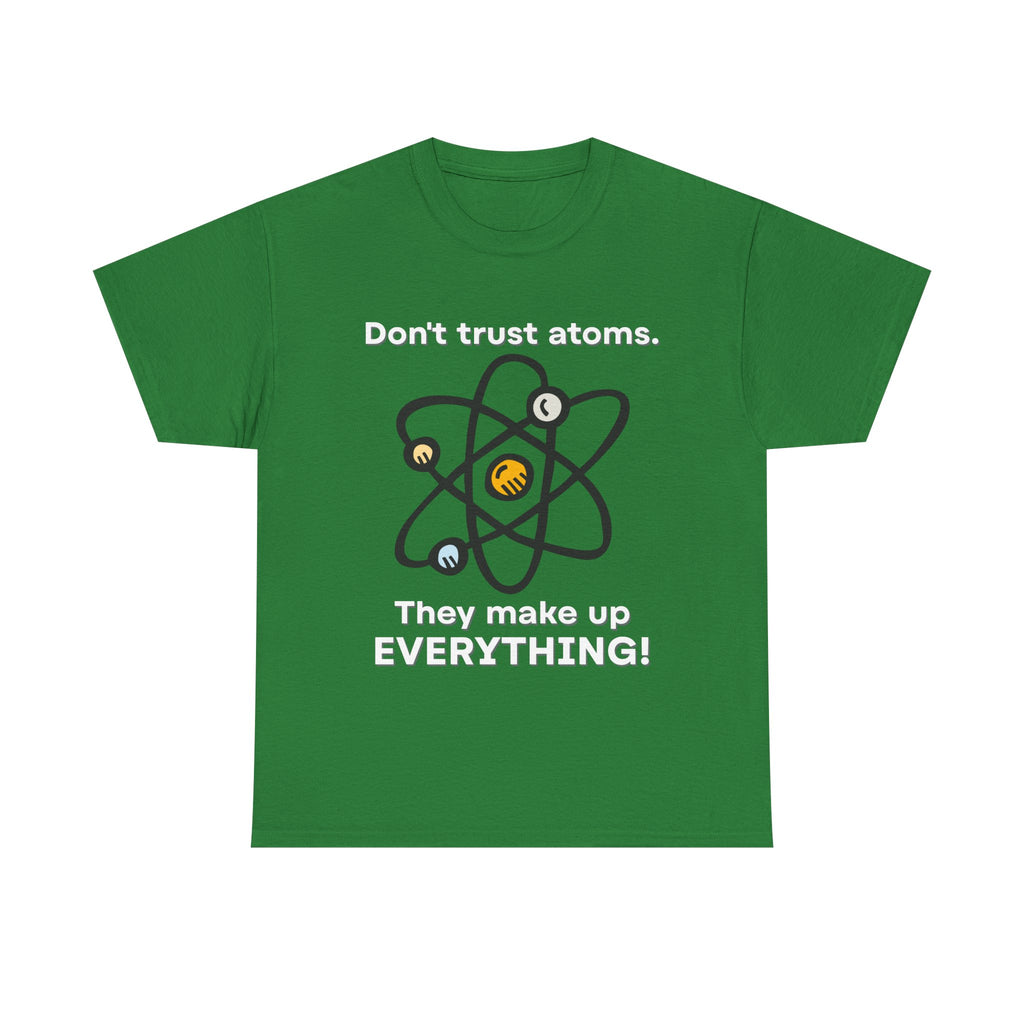 Don't Trust Atoms! Shirt