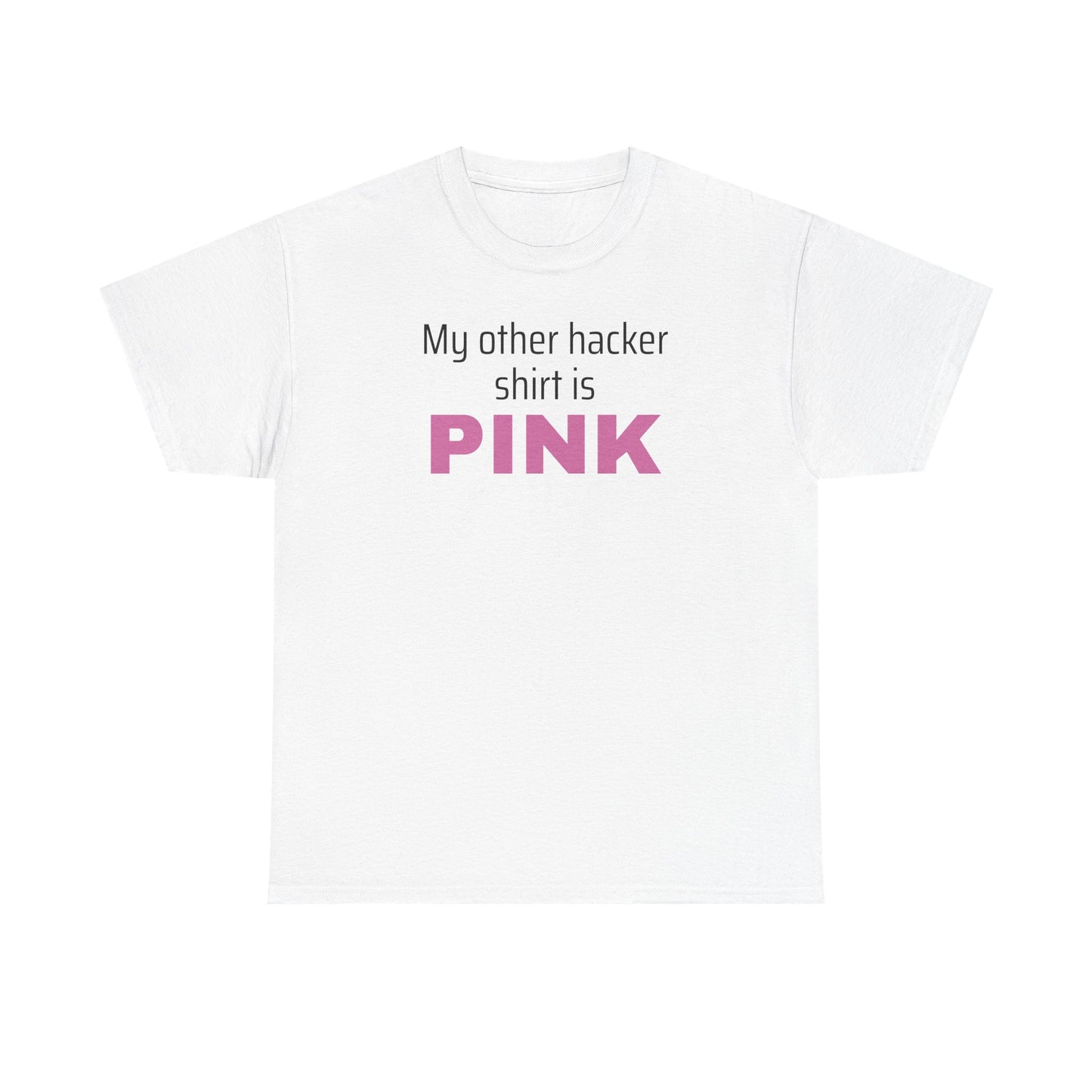 My Other Hacker Shirt is Pink Shirt