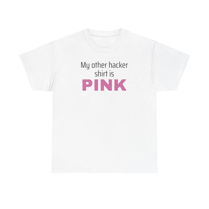 My Other Hacker Shirt is Pink Shirt