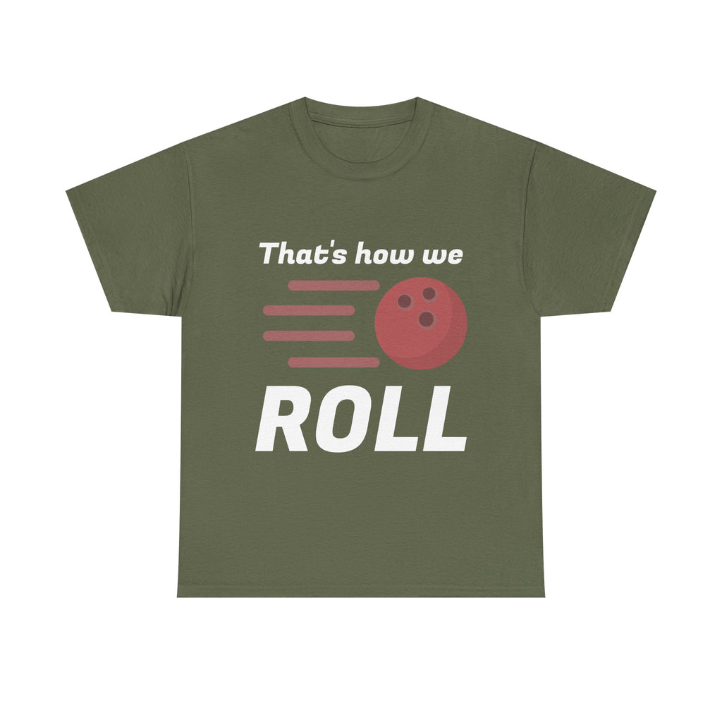 That's How We Roll Shirt