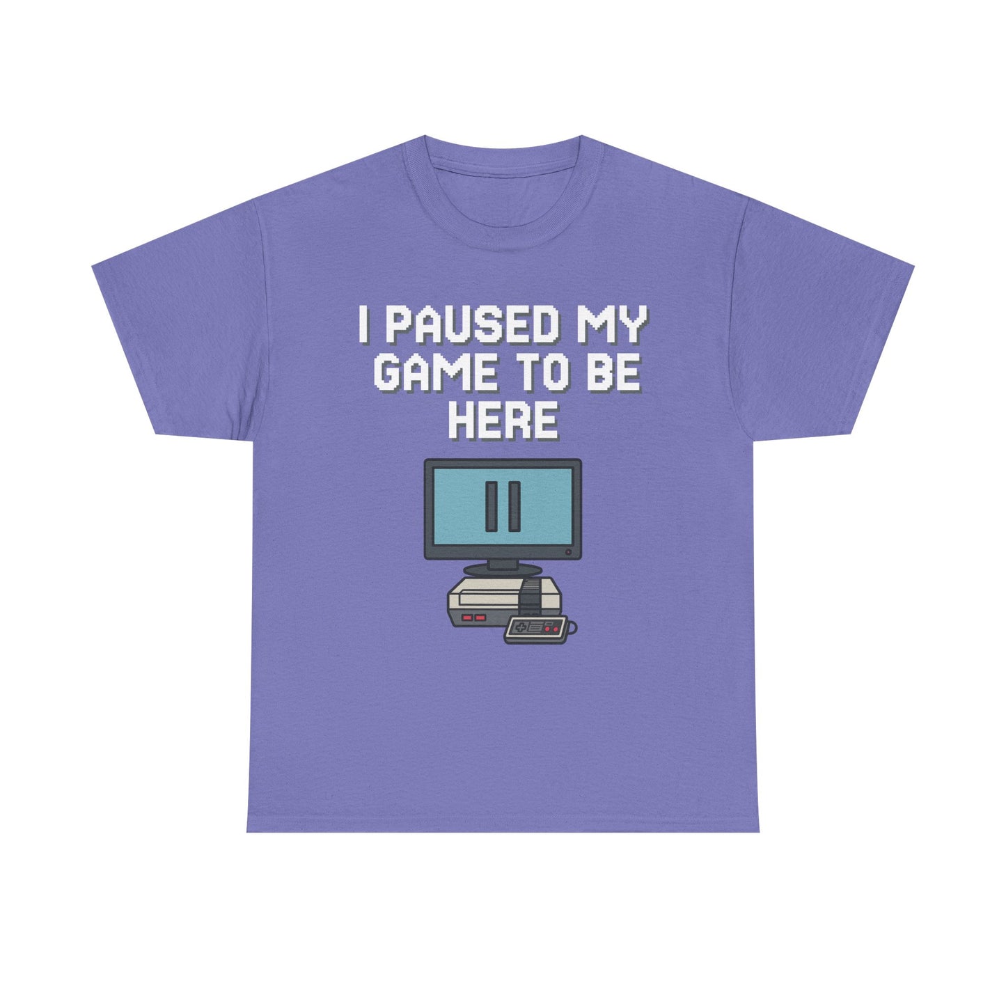I Paused My Game To Be Here Shirt
