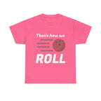 That's How We Roll Shirt