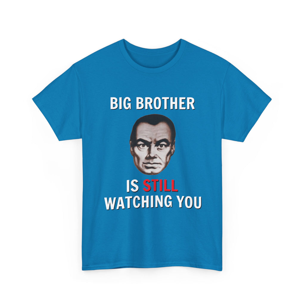 Big Brother Is Still Watching You Shirt